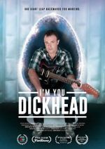 Watch I\'m You, Dickhead Nowvideo
