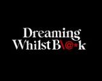 Watch Dreaming Whilst Black Nowvideo