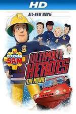 Watch Fireman Sam: Ultimate Heroes - The Movie Nowvideo