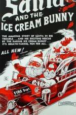 Watch Santa and the Ice Cream Bunny Nowvideo