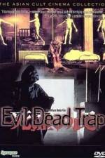Watch Evil Dead Trap Nowvideo
