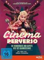 Watch Cinema Perverso: The Wonderful and Twisted World of Railroad Cinemas Nowvideo