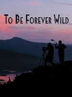 Watch To Be Forever Wild Nowvideo