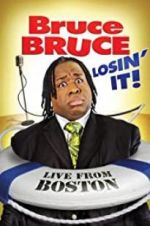 Watch Bruce Bruce: Losin\' It Nowvideo