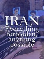 Watch Iran: Everything Forbidden, Anything Possible Nowvideo