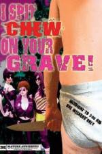 Watch I Spit Chew on Your Grave Nowvideo