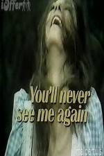 Watch You'll Never See Me Again Nowvideo