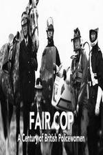 Watch Fair Cop: A Century of British Policewomen Nowvideo