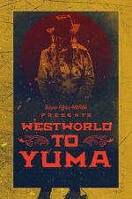 Watch Westworld to Yuma Nowvideo