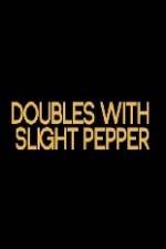 Watch Doubles with Slight Pepper Nowvideo