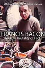 Watch Francis Bacon and the Brutality of Fact Nowvideo