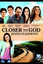 Watch Closer to God: Jessica\'s Journey Nowvideo