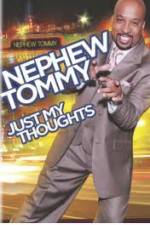 Watch Nephew Tommy: Just My Thoughts Nowvideo