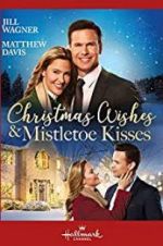 Watch Christmas Wishes & Mistletoe Kisses Nowvideo