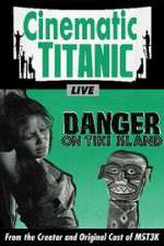 Watch Cinematic Titanic: Danger on Tiki Island Nowvideo