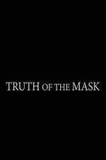 Watch Truth of the Mask Nowvideo