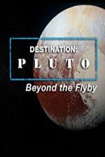 Watch Destination: Pluto Beyond the Flyby Nowvideo