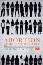 Watch Abortion: Stories Women Tell Nowvideo