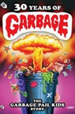 Watch 30 Years of Garbage: The Garbage Pail Kids Story Nowvideo