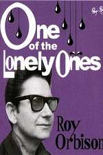 Watch Roy Orbison: One of the Lonely Ones Nowvideo