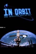 Watch In Orbit: How Satellites Rule Our World Nowvideo