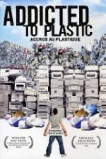Watch Addicted to Plastic Nowvideo