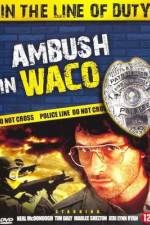 Watch Ambush in Waco In the Line of Duty Nowvideo