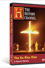 Watch The Ku Klux Klan A Secret History Nowvideo