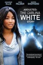 Watch Abducted The Carlina White Story Nowvideo