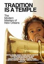 Watch Tradition Is a Temple: The Modern Masters of New Orleans Nowvideo