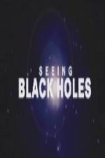 Watch Science Channel Seeing Black Holes Nowvideo