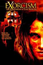 Watch Exorcism The Possession of Gail Bowers Nowvideo