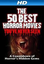Watch The 50 Best Horror Movies You\'ve Never Seen Nowvideo