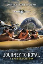 Watch Journey to Royal: A WWII Rescue Mission Nowvideo