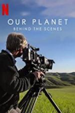 Watch Our Planet: Behind the Scenes Nowvideo