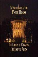 Watch In Performance at the White House - The Library of Congress Gershwin Prize Nowvideo