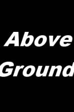 Watch Above Ground Nowvideo