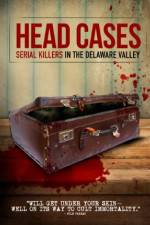 Watch Head Cases: Serial Killers in the Delaware Valley Nowvideo
