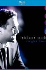 Watch Michael Buble Caught In The Act Nowvideo
