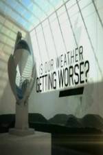 Watch Is Our Weather Getting Worse Nowvideo