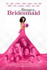 Watch Always a Bridesmaid Nowvideo