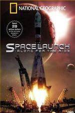 Watch National Geographic Special Space Launch - Along For the Ride Nowvideo