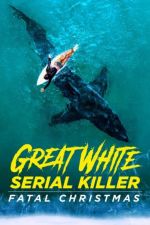 Watch Great White Serial Killer: Fatal Christmas Nowvideo
