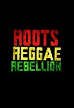 Watch Roots, Reggae, Rebellion Nowvideo