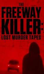 Watch The Freeway Killer: Lost Murder Tapes (TV Special 2022) Nowvideo