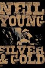 Watch Neil Young: Silver and Gold Nowvideo
