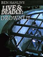 Watch Ben Hanlin\'s Live & Deadly: Drowned Nowvideo