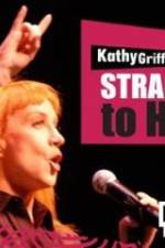 Watch Kathy Griffin Straight to Hell Nowvideo