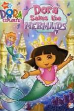 Watch Dora the Explorer: Dora Saves the Mermaids Nowvideo