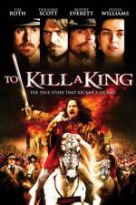 Watch To Kill a King Nowvideo